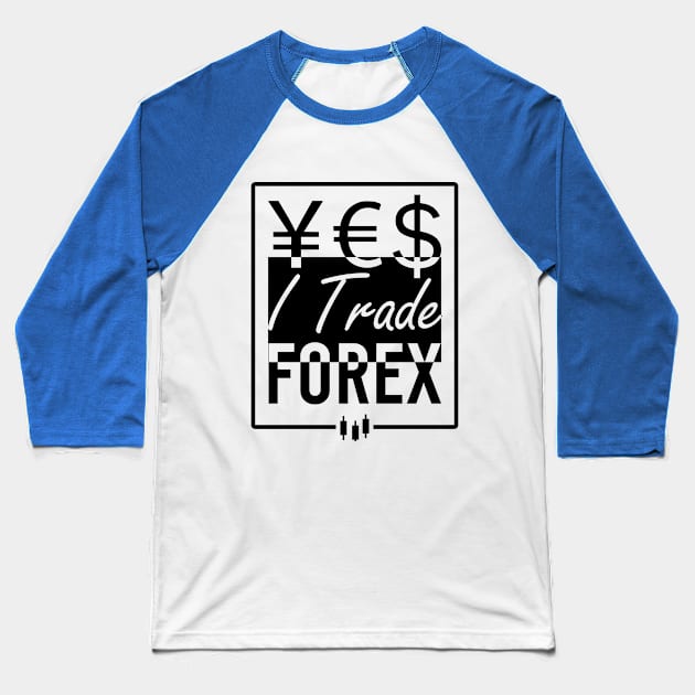 YES I Trade FOREX Baseball T-Shirt by BERMA Art